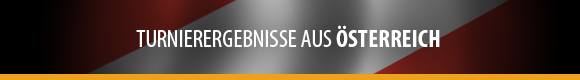 Turnierergebnisse - Österreich Turnierergebnisse - Österreich